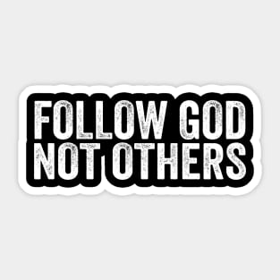 Follow God Not Others Sticker